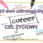 10 dom astrologiczny – kariera i powołanie